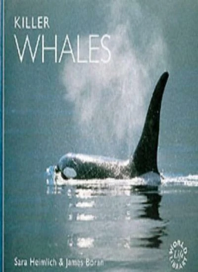 Killer Whales Worldlife Library Sara Heimlich Boran James Heimlich
