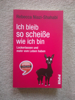 Ich bleib so scheiße, wie ich bin von Rebecca Niazi-Shahabi (2013, Taschenbuch)