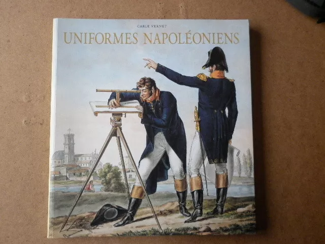 Livre. Uniformes Napoléoniens . Carle Vernet . Musée De L Armée 2001