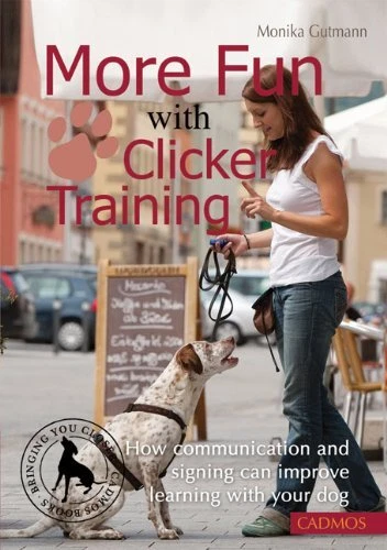 MORE FUN WITH CLICKER TRAINING: HOW COMMUNICATION AND By Monika Gutmann *VG+*