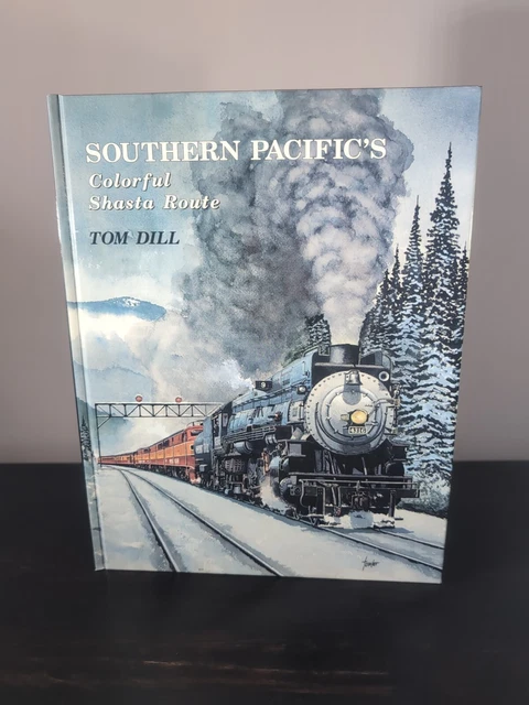 Southern Pacific's Hardcover Book By Tom Dill Shasta Route Train Book