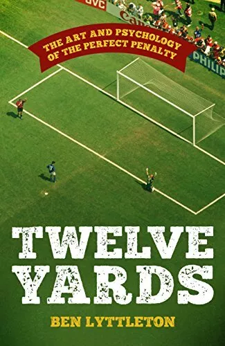 Twelve Yards By Ben Lyttleton