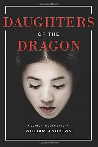 Daughters of the Dragon: A Comfort Woman's Story by Andrews, William Book The