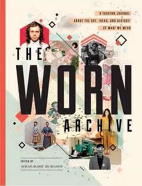 The Worn Archive: A Fashion Journal About the Art, Ideas, and History of What We