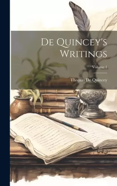 De Quincey's Writings; Volume 1 by Thomas de Quincey Hardcover Book