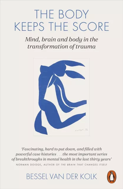 The Body Keeps the Score: Mind, Brain and Body in the Transformation of Trauma