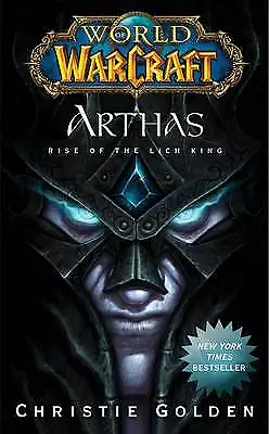 Golden, Christie : World of Warcraft: Arthas: Rise of the L Fast and FREE P & P