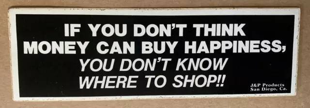 Vintage 80s Funny Shopping Bumper Sticker Money Shop Happiness Rich 1980s Vtg