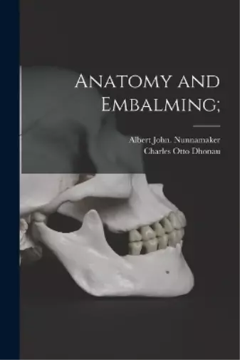 Albert John Nunnamaker Anatomy and Embalming; (Poche)