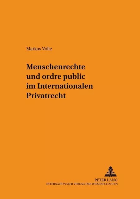 Menschenrechte und ordre public im Internationalen Privatrecht Markus Voltz Buch
