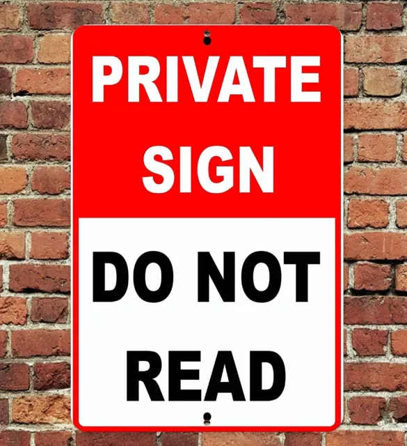 Sarcastic Funny Private Sign Do Not Read 8”x12” Sign Metal Tin Aluminum