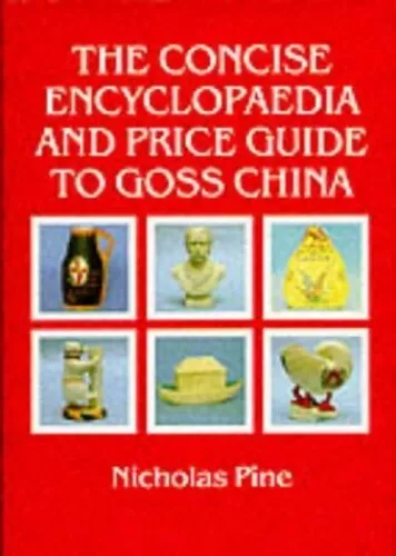 The Concise Encyclopaedia and Price Guide to Goss China Hardback Book The Cheap