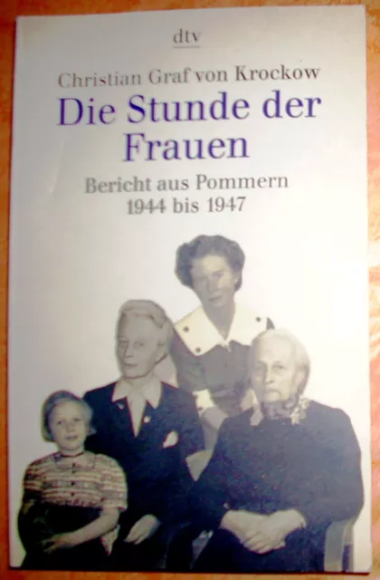 Christian Graf von Krockow: Die Stunde der Frauen/Berichte aus Pommern 1944-1947