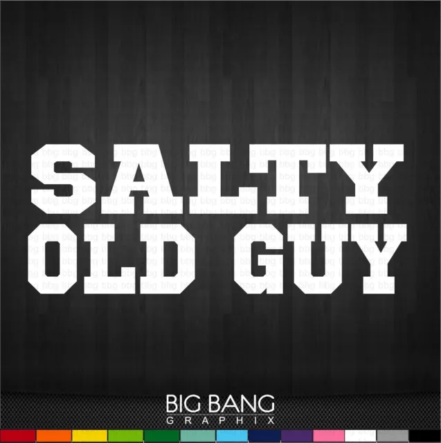 Salty Old Guy Vinyl Sticker Decal Funny Dad Joke Sticker Biker Trucker Truck Car