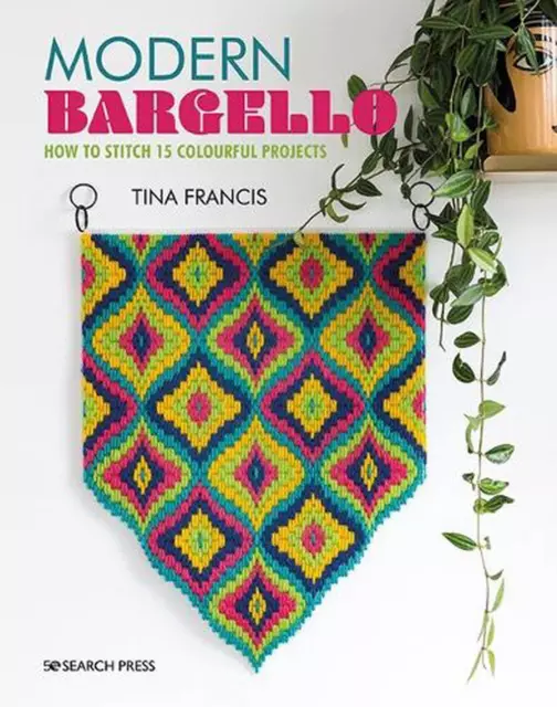 Modern Bargello: How to Stitch 15 Colourful Projects by Tina Francis (English) P