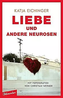 Liebe und andere Neurosen: Essays von Eichinger, Katja | Buch | Zustand gut