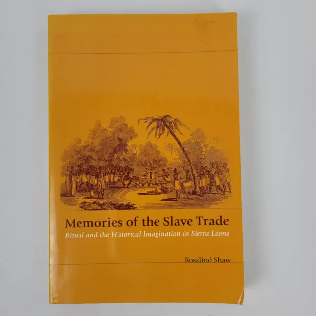 Memories of the Slave Trade Ritual and Historical Imagination in Sierra Leone