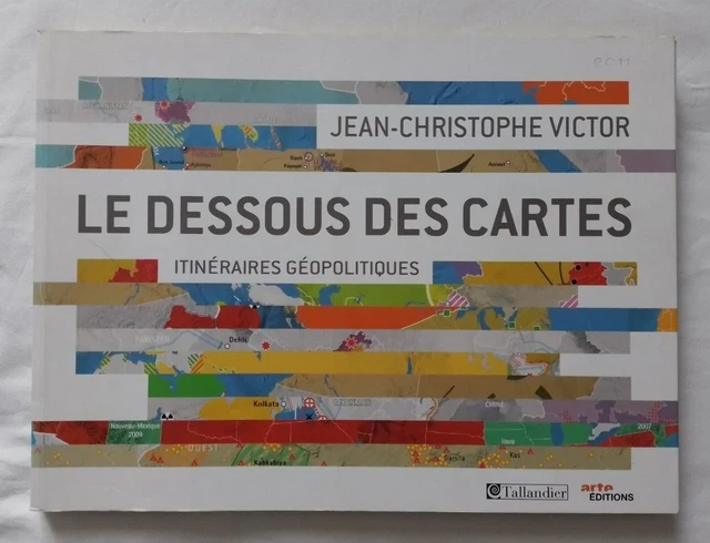 LE DESSOUS DES Cartes : Itinéraires Géopolitiques par Victor ed