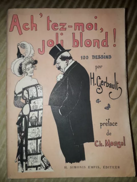 Eo 1900 Henry Gerbault + Charles Mougel + 100 Dessins : Ach'tez-Moi Joli Blond !