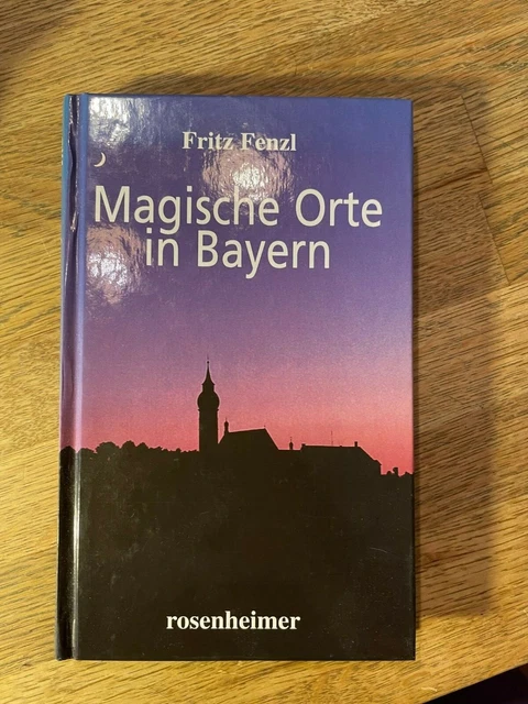 Magische Orte in Bayern von Fenzl, Fritz, Rosenheimer HC,