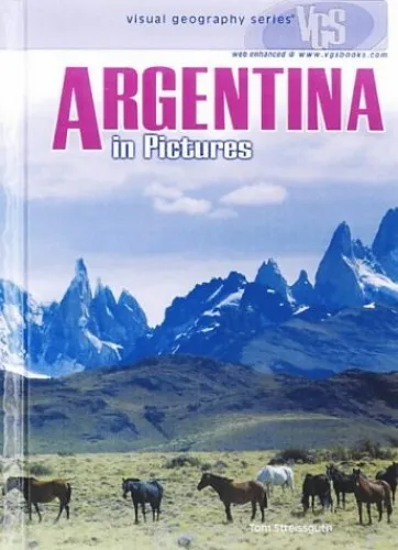Argentina In Pictures: Visual Geography Series by Streissguth, Tom Hardback The