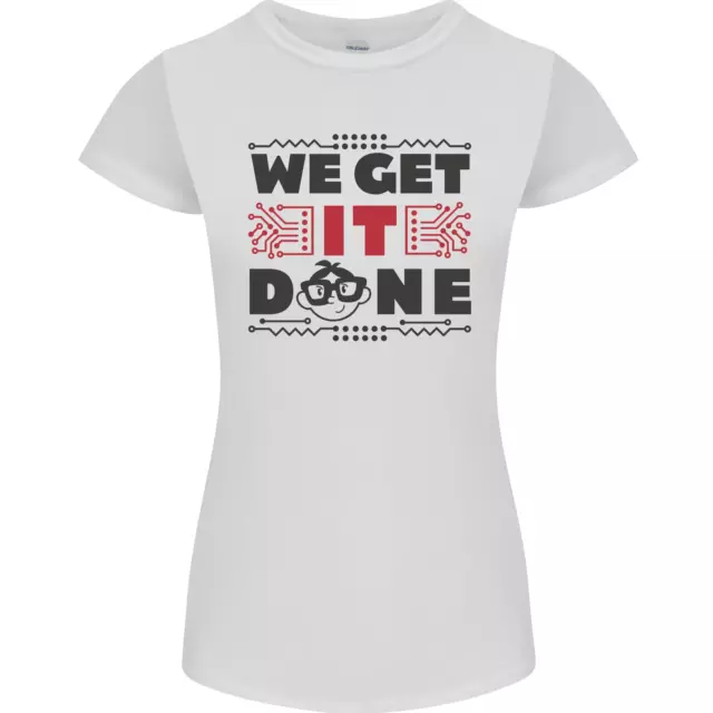 We Get It Done Funny Tecky IT Professional Womens Petite Cut T-Shirt