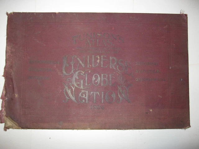 1904 TUNISON'S 15x24 ATLAS OF THE UNIVERSE, GLOBE & NATION 225 PAGES, COLOR MAPS
