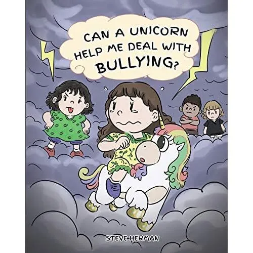Can A Unicorn Help Me Deal With Bullying?: A Cute Child - Paperback NEW Steve He