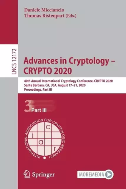 Advances in Cryptology CRYPTO 2020: 40th Annual International Cryptology Confere