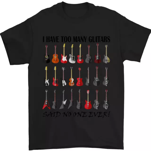 I Have Too Many Guitars Funny Guitarist Mens T-Shirt 100% Cotton