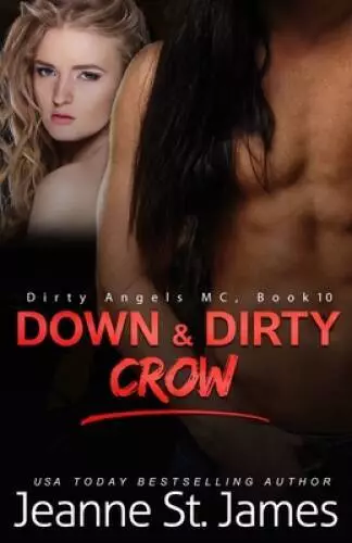 Down  Dirty: Crow (Dirty Angels MC) - Paperback By St James, Jeanne - GOOD