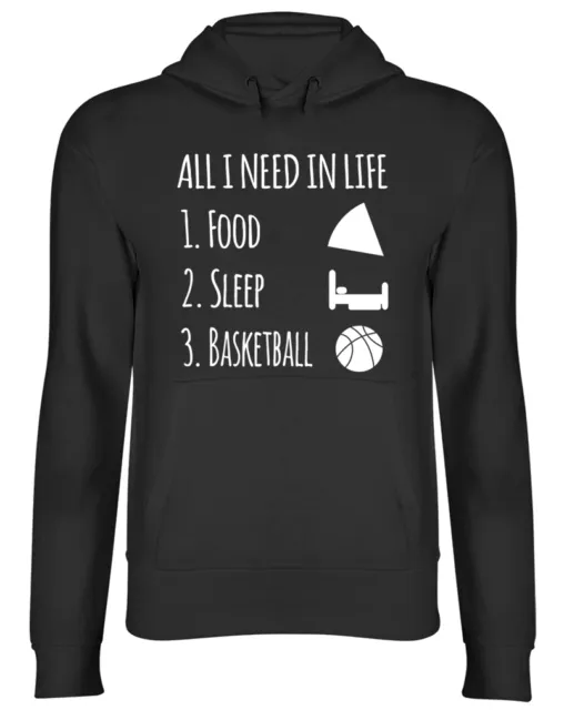 All I need in life is Food Sleep and Basketball Hooded Top Mens Womens Hoodie