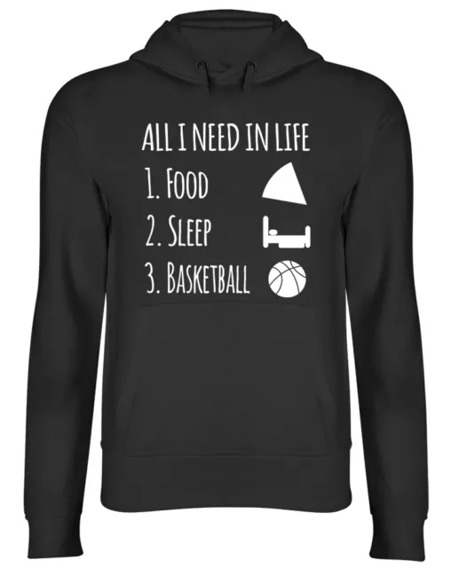 All I need in life is Food Sleep and Basketball Hooded Top Mens Womens Hoodie
