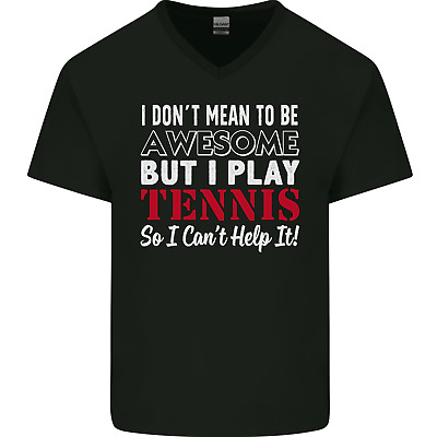 I Dont Mean to Be but I Play Tennis Player Mens V-Neck Cotton T-Shirt