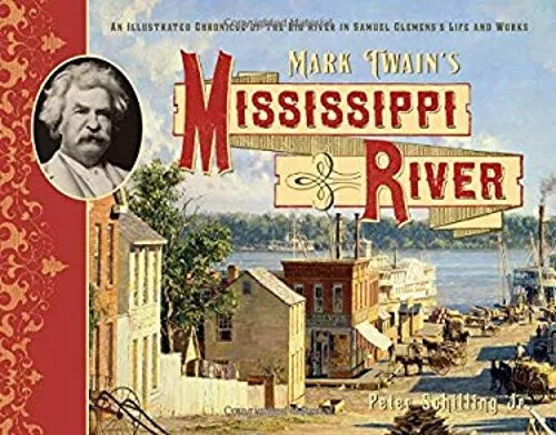 Mark Twain's Mississippi River : An Illustrated Chronicle of the