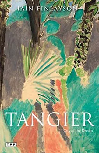 Tangier: City of the dream (Literary..., Iain Finlayson