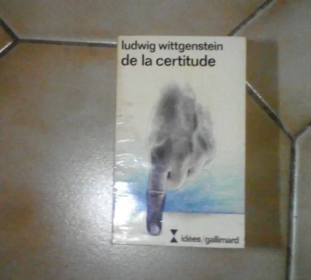 Ludwig WITTGENSTEIN. De la certitude. Nrf idées Gallimard. 1976.