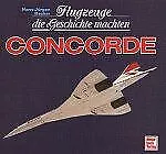 Flugzeuge die Geschichte machten, Concorde von Hans... | Buch | Zustand sehr gut