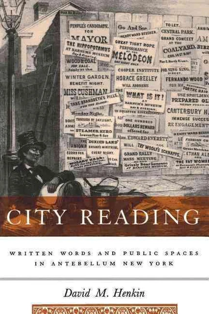 CITY READING mots écrits et espaces publics à Antebellum New York par