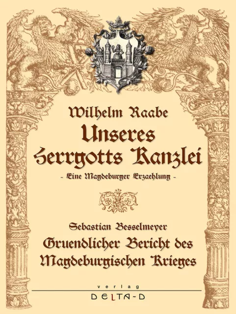 Unseres Herrgotts Kanzlei von Wilhelm Raabe + Bericht vom Magdeburgischen Krieg