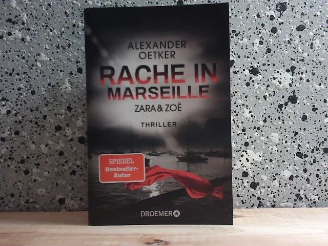 Rache in Marseille : Thriller. Oetker, Alexander: Zara und ZoÃ«; In Beziehung st