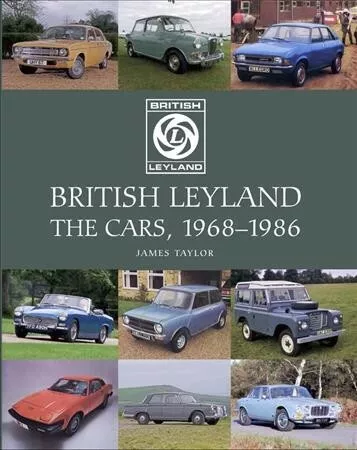 British Leyland : The Cars, 1968-1986, Hardcover by Taylor, James, Like New U...