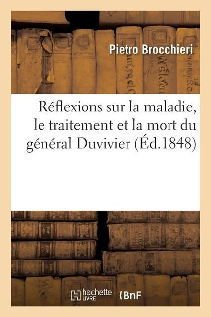 R?Flexions Sur La Maladie, Le Traitement Et La Mort Du G?N?Ral Duvivier