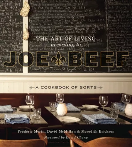 The Art of Living According to Joe Beef: A Cookbook of Sorts by David McMillan