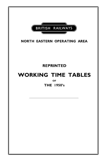 Reprinted Steam Era North Eastern Region Working Timetables (WTT) & Notices