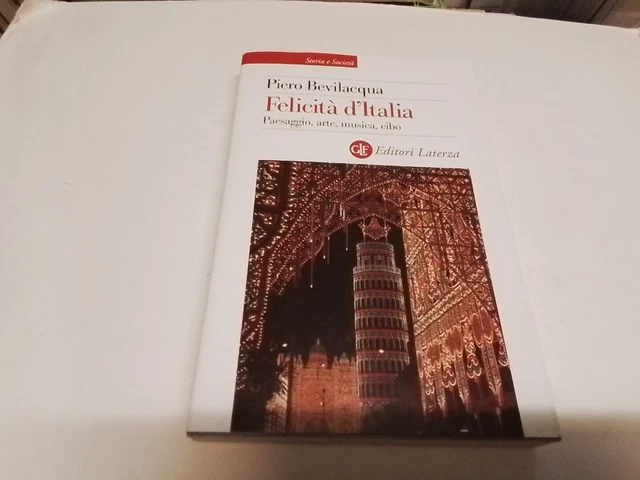 Felicità d'Italia. Paesaggio, arte, musica, cibo - Bevilacqua Piero, 9mr24 Felicità d'Italia. Paesaggio, arte, musica, cibo - Bevilacqua Piero, 9mr24