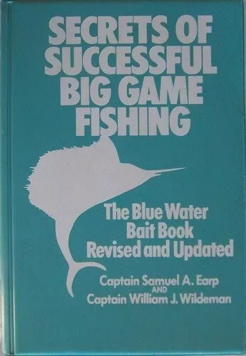 Secrets of Successful Big Game Fishing: The Blue Water Bait Book by Samuel A. Ea