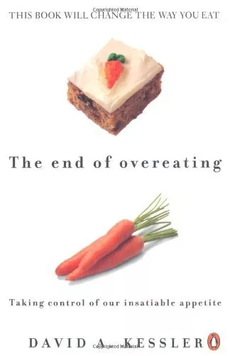 The End of Overeating: Taking Control of Our Insatiable Appetite,David A. Kessl