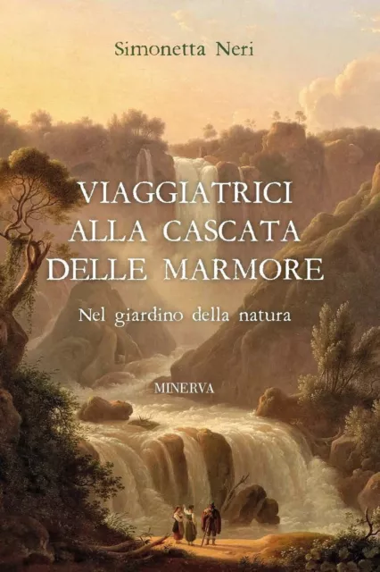 Viaggiatrici alla Cascata delle Marmore - [Minerva Edizioni]