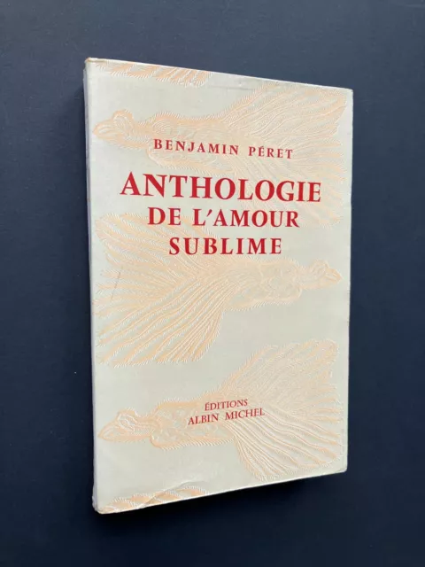 Benjamin PERET " Anthologie de l'amour sublime " E.O. chez Albin Michel, 1956